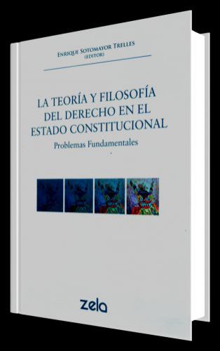LA TEORÍA Y FILOSOFÍA DEL DERECHO EN EL ESTADO CONSTITUCIONAL LA TEORÍA Y FILOSOFÍA DEL DERECHO EN EL ESTADO CONSTITUCIONAL